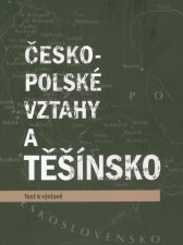 Česko-polské vztahy a Těšínsko :text k výstavě