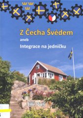 Z Čecha Švédem, aneb, Integrace na jedničku
